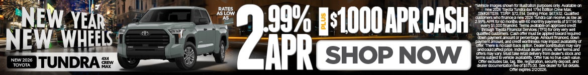 New 2026 Toyota Tundra 4x4 Crew Max	Rates As Low As 2.99% PLUS $1,000 APR Cash*