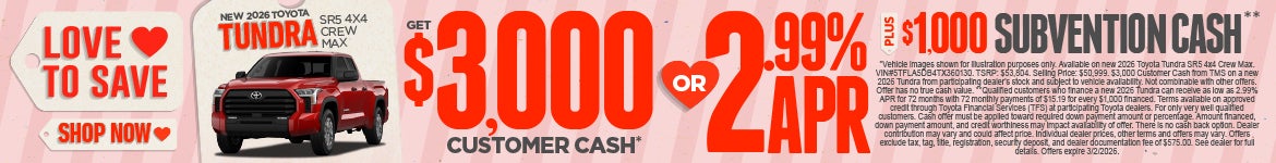 New 2026 Toyota Tundra SR5 4x4 Crew Max	"Get $3,000 Customer Cash* OR 2.99% APR Plus $1,000 Subventi