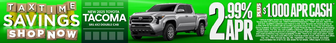 New 2025 Toyota Tacoma SR5 4x2 Double Cab	2.99% APR Plus $1,000 APR Cash*
